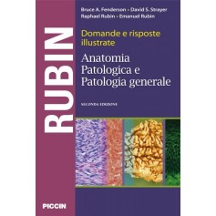 Domande e Risposte Illustrate di Anatomia Patologica e Patologia Generale di Fenderson, Strayer, Rubin Rubin