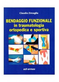 Bendaggio Funzionale In Traumatologia Ortopedica E Sportiva di Zimaglia