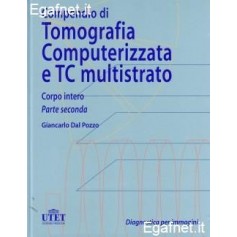 Compendio Di Tomografia Computerizzata E Tc Multistrato - Corpo Intero di Giancarlo Dal Pozzo