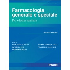 Farmacologia Generale e Speciale per le Lauree Sanitarie di Di Giulio, Gorio, Carelli, Cella, Scaglione