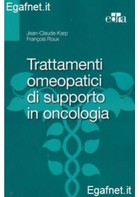 Trattamenti Omeopatici Di Supporto In Oncologia di Jean-Claude Karp, François Roux