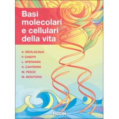 Basi Molecolari e Cellulari della Vita di Bevilacqua, Chieffi, Speranza, Canterini,Pesce, Montorzi