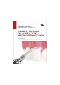 Manuale di Utilizzo del Laser a Diodo in Odontostomatologia di Ruga, Garrone, Calvi, Riversa