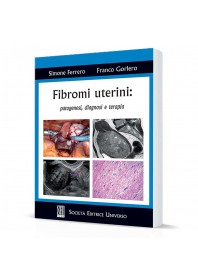 Fibromi Uterini: Patogenesi, Diagnosi e Terapia di Ferrero, Gorlero