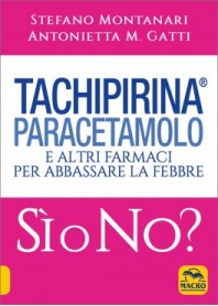 Tachipirina, Paracetamolo e altri Farmaci per Abbassare la Febbre: Sì o No? di Montanari, Gatti
