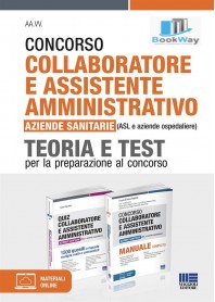 concorso collaboratore e assistente amministrativo aziende sanitarie (asl e aziende ospedaliere) - kit