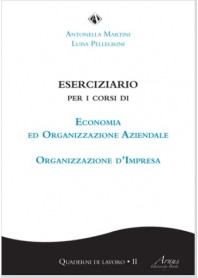 Eserciziario per i Corsi di Economia e Organizzazione Aziendale  Vol.II di Martini, Pellegrini
