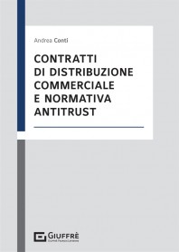 Contratti di Distribuzione Commerciale e Normativa Antitrust di Conti