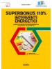 superbonus 110%. interventi energetici. guida alla riqualificazione energetica finalizzata agli incentivi