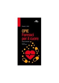 Opie - Farmaci Per Il Cuore di Deepak L. Bhatt 9788821437687