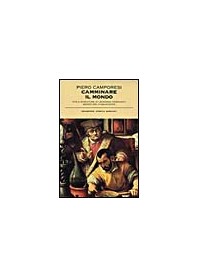 CAMMINARE IL MONDO. VITA E AVVENTURE DI LEONARDO FIORAVANTI, MEDICO DEL CINQUECENTO di CAMPORESI PIERO