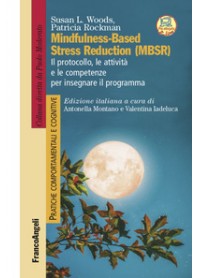MINDFULNESS-BASED STRESS REDUCTION (MBSR) di WOODS SUSAN L. ROCKMAN PATRICI