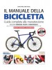 MANUALE DELLA BICICLETTA. GUIDA COMPLETA ALLA MANUTENZIONE (IL) di WITTS JAMES STOREY MARK