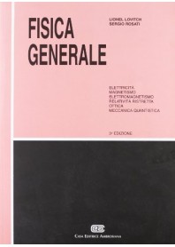 FISICA GENERALE. ELETTRICITÀ, MAGNETISMO, ELETTROMAGNETISMO, RELATIVITÀ RISTRETTA, OTTICA, MECCA... di LOVITCH LIONEL, ROSATI SE