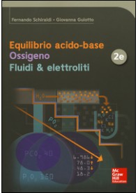 EQUILIBRIO ACIDO-BASE. OSSIGENO. FLUIDI & ELETTROLITI di SCHIRALDI FERNANDO, GUIOTTO GI