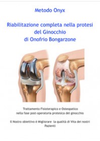 RIABILITAZIONE COMPLETA NELLA PROTESI DEL GINOCCHIO. TRATTAMENTO FISIOTERAPICO E OSTEOPATICO NEL... di BONGARZONE ONOFRIO