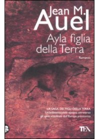 AYLA, FIGLIA DELLA TERRA di AUEL JEAN M.