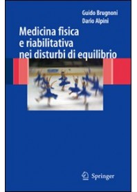 MEDICINA FISICA E RIABILITATIVA NEI DISTURBI DI EQUILIBRIO di BRUGNONI GUIDO, ALPINI DARIO