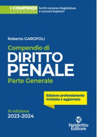COMPENDIO DI DIRITTO PENALE. PARTE GENERALE. NUOVA EDIZ. di GAROFOLI ROBERTO