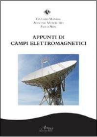 APPUNTI DI CAMPI ELETTROMAGNETICI di MANARA GIULIANO MONORCHIO AGOS