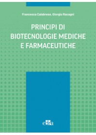 PRINCIPI DI BIOTECNOLOGIE MEDICHE E FARMACEUTICHE di CALABRESE FRANCESCA RACAGNI GI