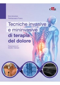 TECNICHE INVASIVE E MININVASIVE DI TERAPIA DEL DOLORE di AMORIZZO EZIO FUSCO PIERFRANCE