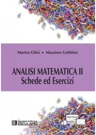 ANALISI MATEMATICA II. SCHEDE ED ESERCIZI di GHISI MARINA, GOBBINO MASSIMO