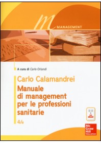 MANUALE DI MANAGEMENT PER LE PROFESSIONI SANITARIE di CALAMANDREI CARLO ORLANDI C.