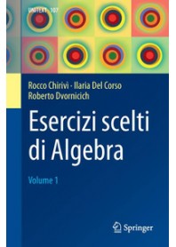 ESERCIZI SCELTI DI ALGEBRA di CHIRIVI' ROCCO DEL CORSO ILARI