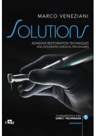SOLUTIONS. ADHESIVE RESTORATION TECHNIQUES AND INTEGRATED SURGICAL PROCEDURES. POSTERIOR di VENEZIANI MARCO