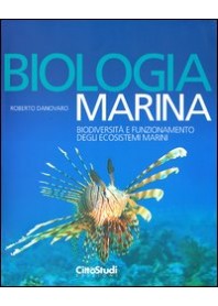 BIOLOGIA MARINA. BIODIVERSITÀ E FUNZIONAMENTO DEGLI ECOSISTEMI MARINI. EDIZ. ILLUSTRATA di DANOVARO ROBERTO