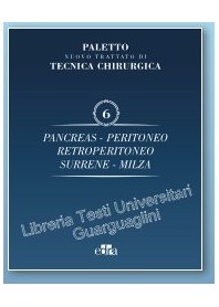 Nuovo Trattato di Tecnica Chirurgica Vol 6 Pancreas, Peritoneo, Retroperitoneo, Surrene, Milza di Paletto