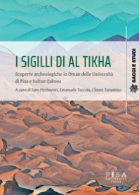 SIGILLI DI AL TIKHA. SCOPERTE ARCHEOLOGICHE IN OMAN DELLE UNIVERSITÀ DI PISA E SULTAN GABOOS (I)
