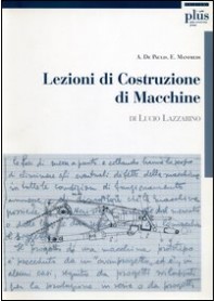 LEZIONI DI COSTRUZIONE DI MACCHINE di LAZZARINO LUCIO MANFREDI E. (CUR.) DE PAULIS A