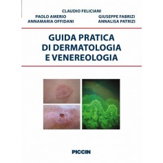 Guida Pratica di Dermatologia e Venereologia di Feliciani, Amerio, Fabrizi, Offidani, Patrizi
