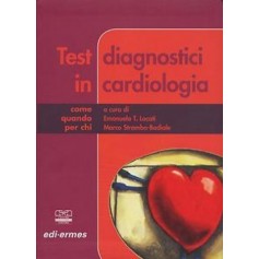 Test Diagnostici In Cardiologia - Come, Quando, Per Chi di Locati, Stramba-Badiale